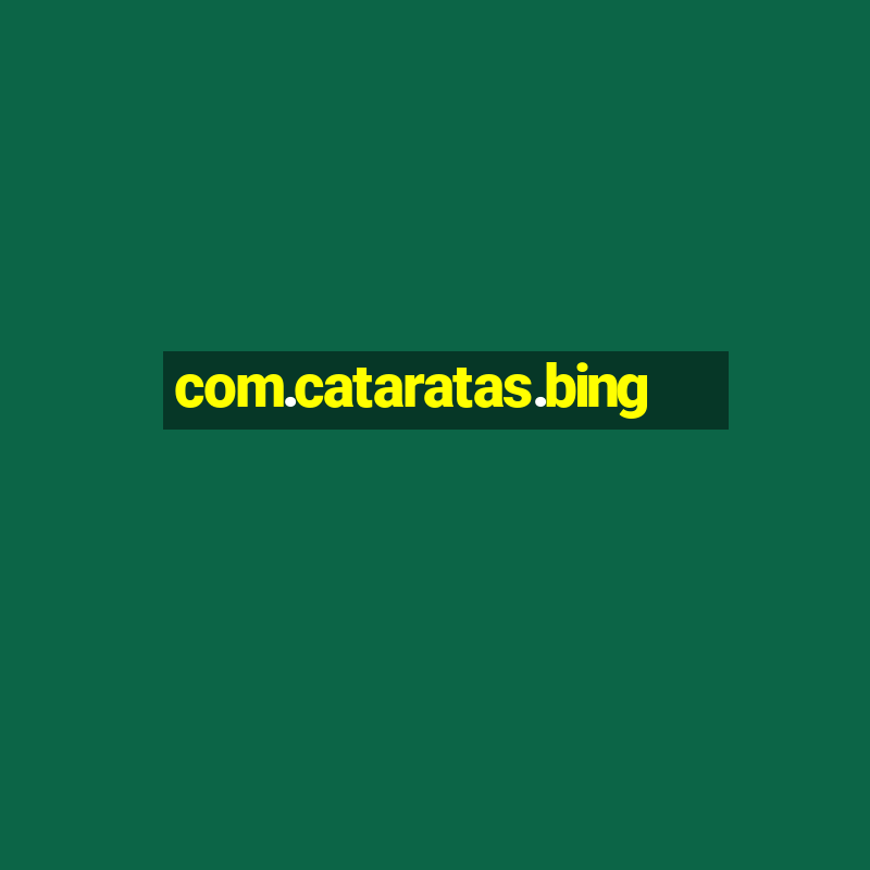 com.cataratas.bing