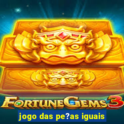 jogo das pe?as iguais