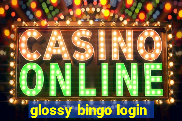 glossy bingo login