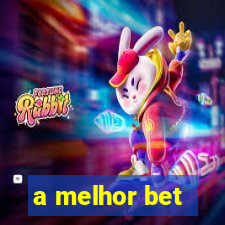 a melhor bet