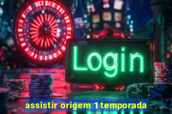 assistir origem 1 temporada