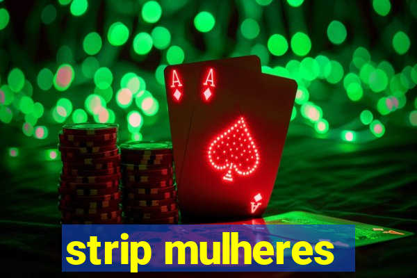 strip mulheres