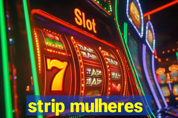 strip mulheres