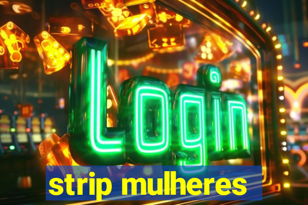 strip mulheres