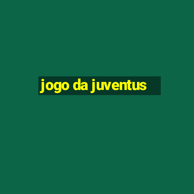 jogo da juventus