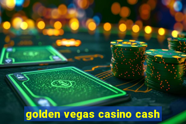 golden vegas casino cash