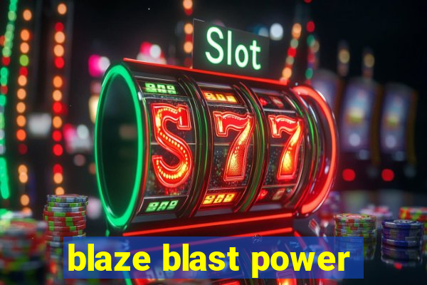 blaze blast power