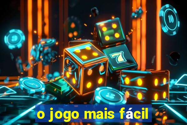 o jogo mais fácil