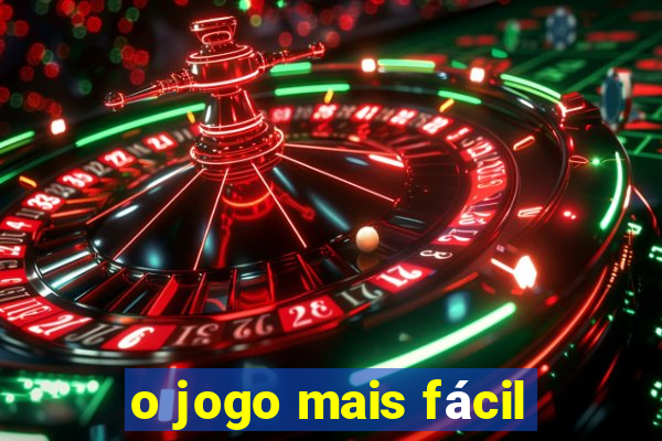 o jogo mais fácil