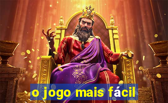 o jogo mais fácil