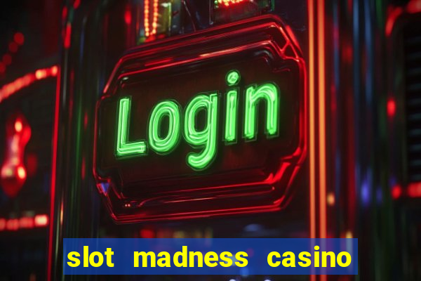 slot madness casino no deposit bonus codes 2020