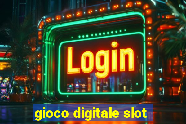 gioco digitale slot