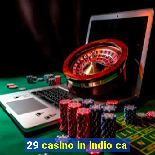 29 casino in indio ca