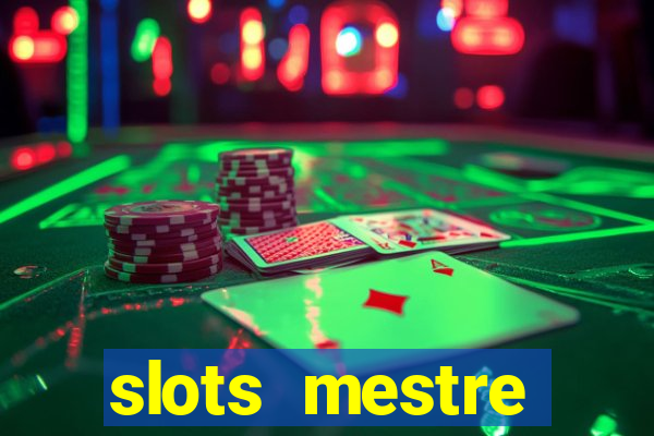 slots  mestre