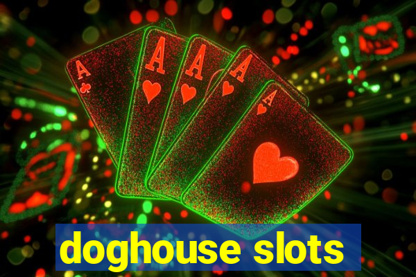 doghouse slots