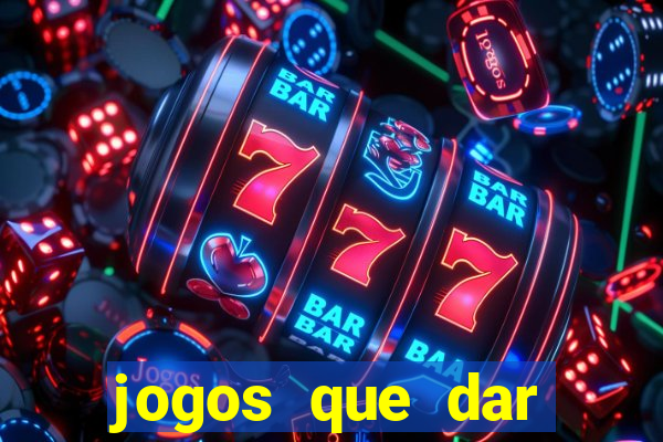 jogos que dar dinheiro sem depositar