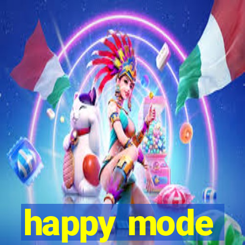 happy mode