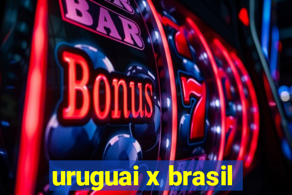 uruguai x brasil