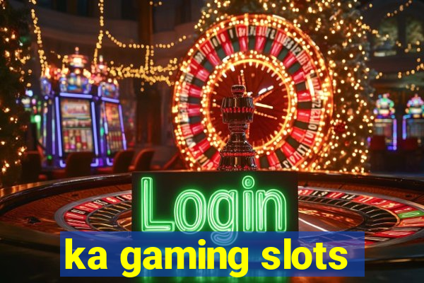 ka gaming slots