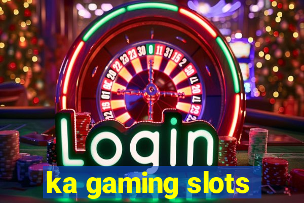 ka gaming slots