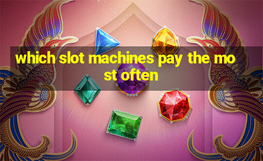 which slot machines pay the most often