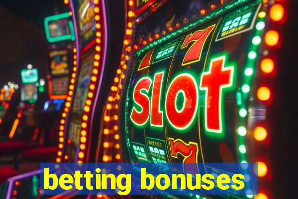 betting bonuses