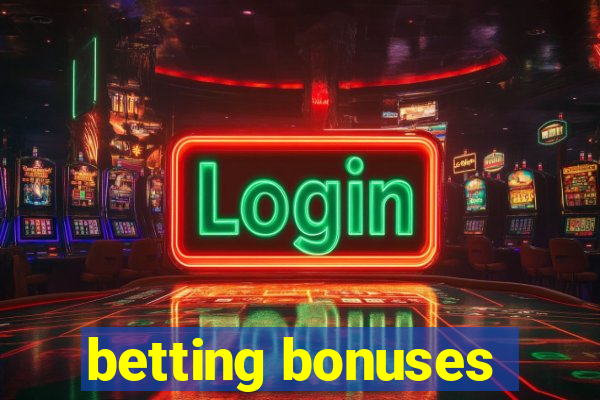 betting bonuses