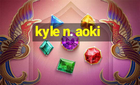 kyle n. aoki