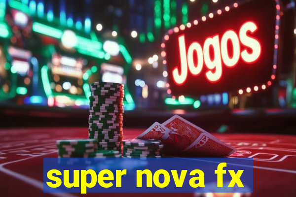 super nova fx