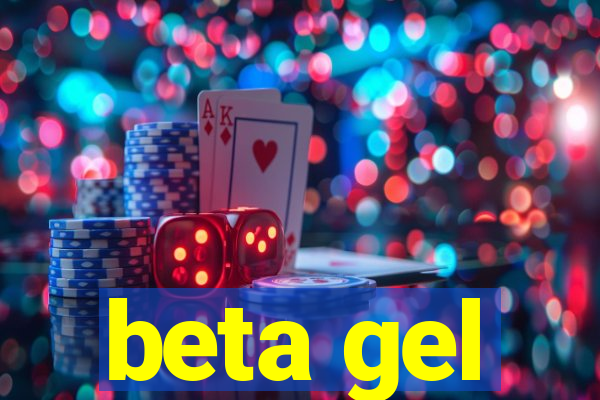 beta gel