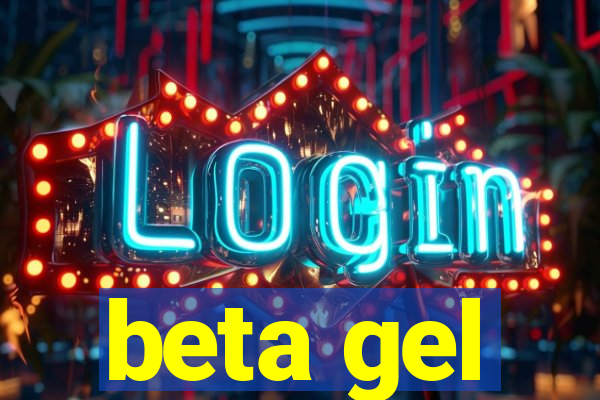 beta gel