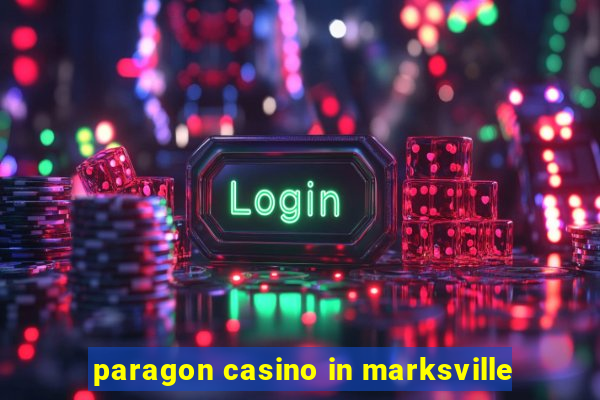 paragon casino in marksville