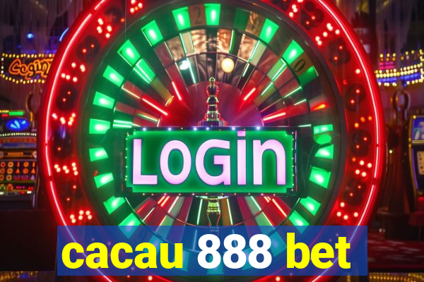 cacau 888 bet