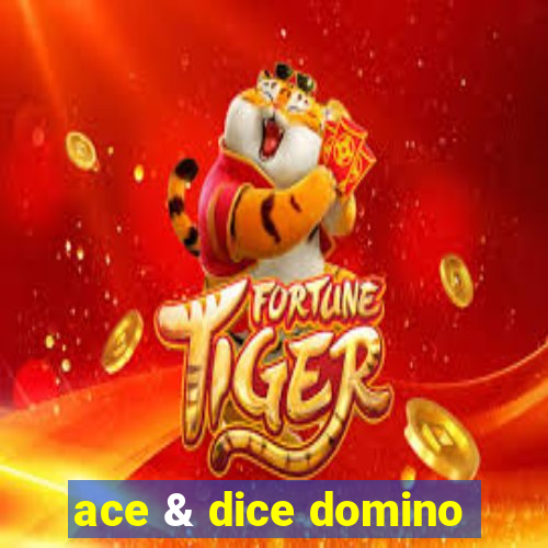 ace & dice domino