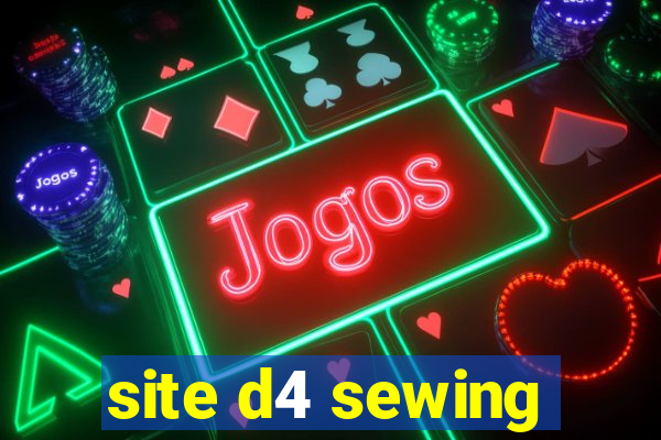 site d4 sewing