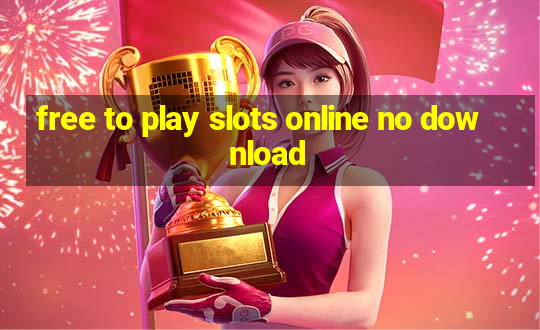 free to play slots online no download