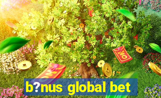 b?nus global bet