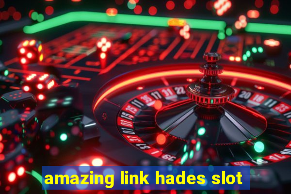 amazing link hades slot