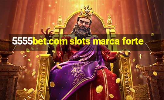 5555bet.com slots marca forte