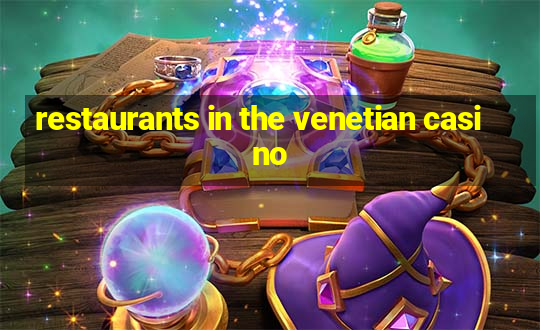 restaurants in the venetian casino