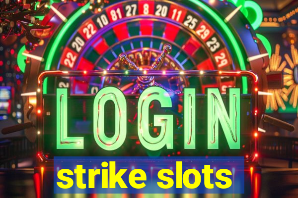 strike slots