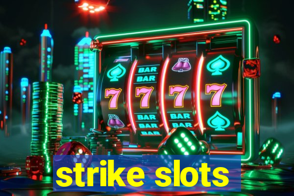 strike slots