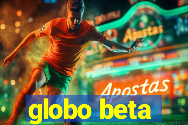 globo beta