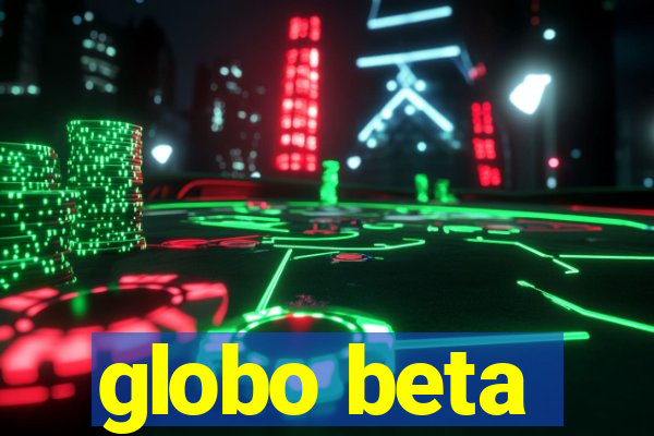 globo beta