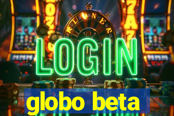 globo beta