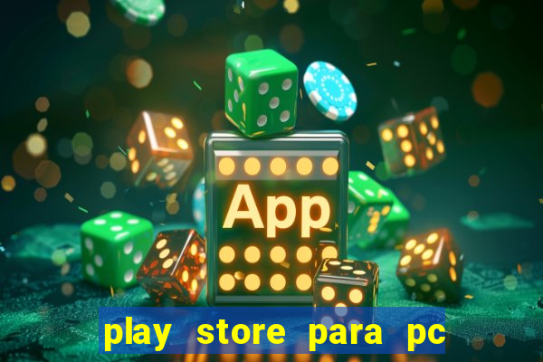 play store para pc windows 7