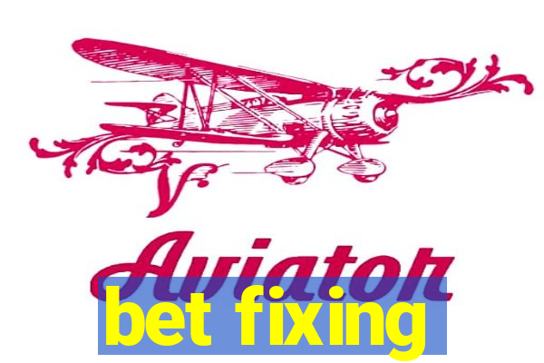 bet fixing