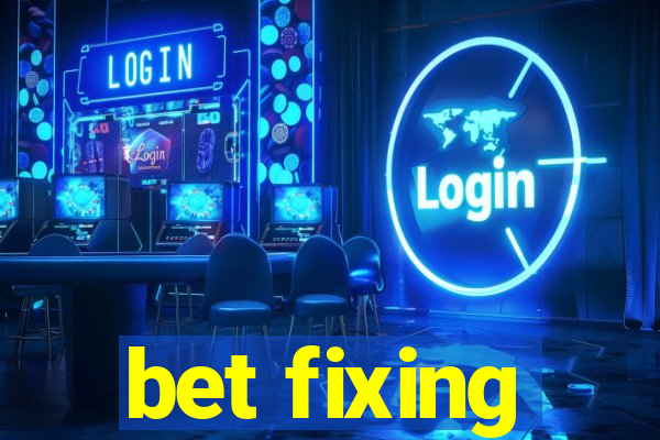 bet fixing