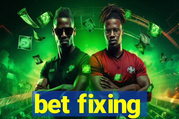 bet fixing