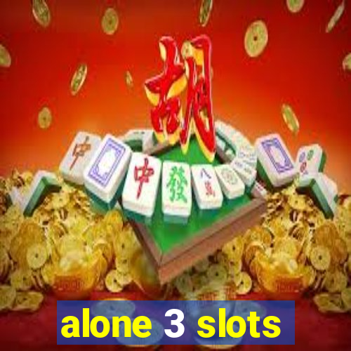 alone 3 slots